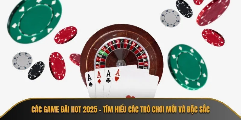 các game bài hot 2025